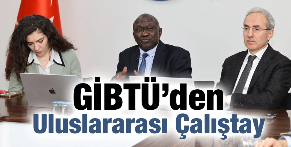 GİBTÜ’den Uluslararası Çalıştay    