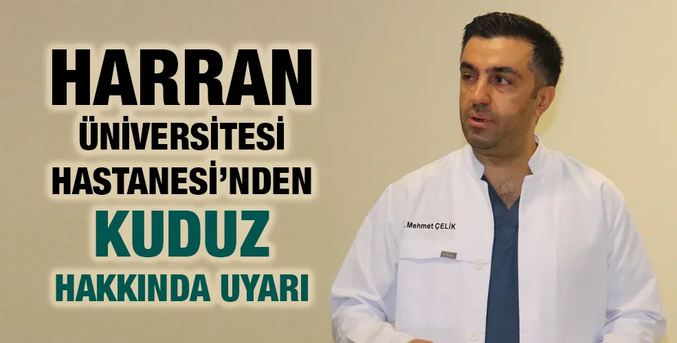 HARRAN ÜNİVERSİTESİ HASTANESİ’NDEN KUDUZ HAKKINDA UYARI