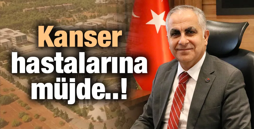 Kanser hastalarına müjde..!