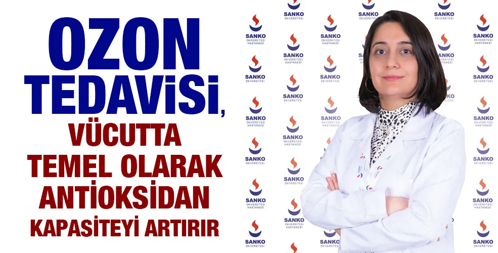 OZON TEDAVİSİ, VÜCUTTA TEMEL OLARAK ANTİOKSİDAN KAPASİTEYİ ARTIRIR