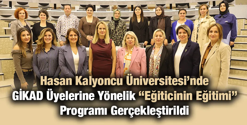 Hasan Kalyoncu Üniversitesi’nde GİKAD Üyelerine Yönelik “Eğiticinin Eğitimi” Programı Gerçekleştirildi