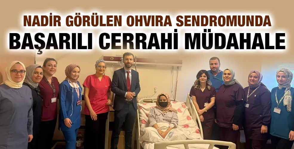 NADİR GÖRÜLEN OHVIRA SENDROMUNDA BAŞARILI CERRAHİ MÜDAHALE