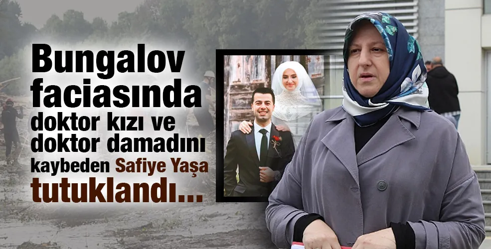 Bungalov faciasında  doktor kızı ve doktor damadını kaybeden Safiye Yaşa tutuklandı...