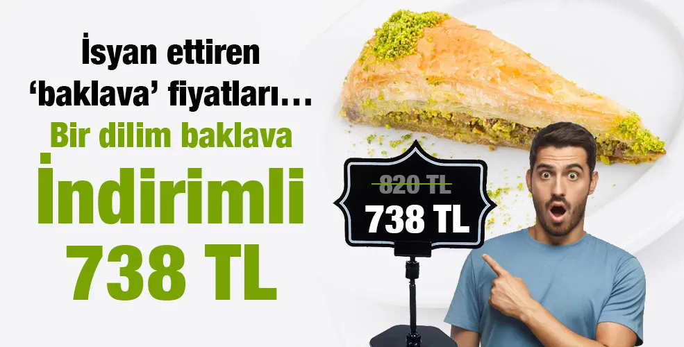 İsyan ettiren ‘baklava’ fiyatları… Bir dilim baklava İndirimli 738 TL