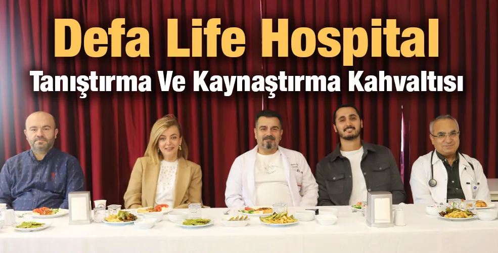 Defa Life Hospital Tanıştırma Ve Kaynaştırma Kahvaltısı