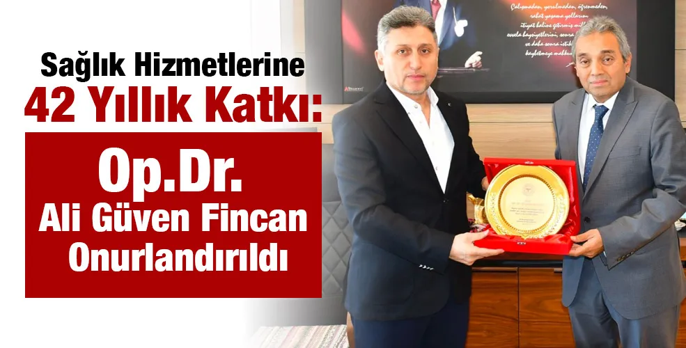 Op.Dr. Ali Güven Fincan Onurlandırıldı