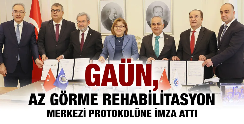 GAÜN, AZ GÖRME REHABİLİTASYON MERKEZİ PROTOKOLÜNE İMZA ATTI