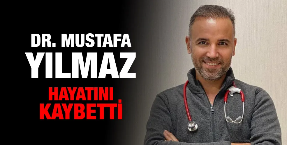 Dr. Mustafa Yılmaz Hayatını Kaybetti