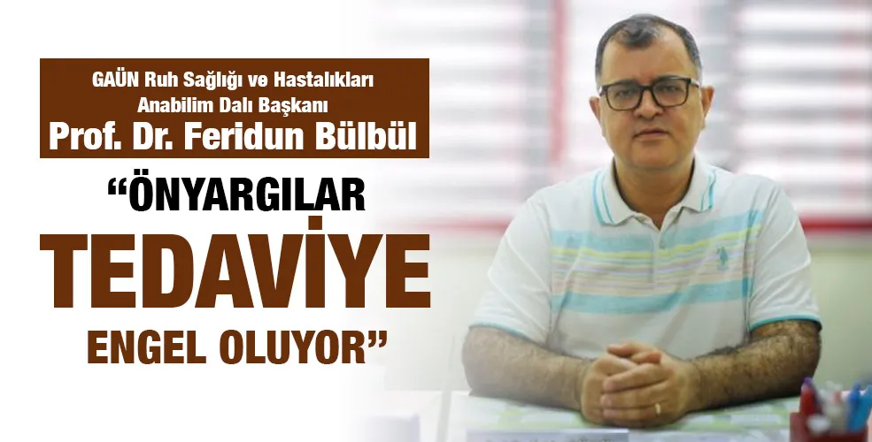 “ÖNYARGILAR TEDAVİYE ENGEL OLUYOR”