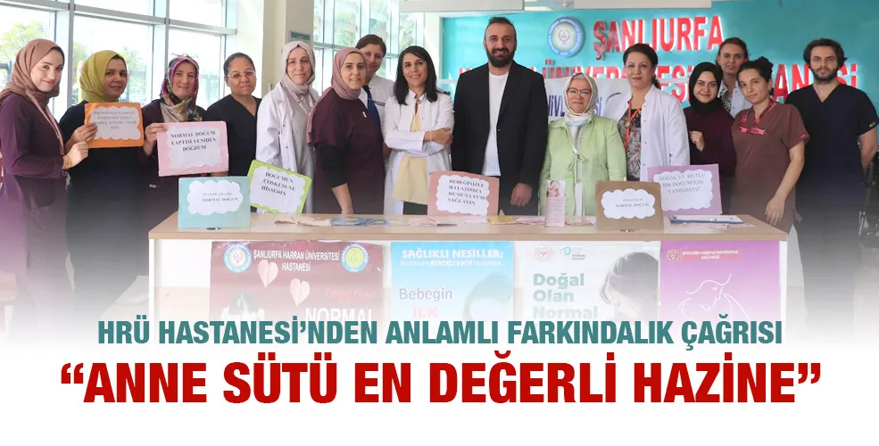 HRÜ HASTANESİ’NDEN ANLAMLI FARKINDALIK ÇAĞRISI: “ANNE SÜTÜ EN DEĞERLİ HAZİNE”