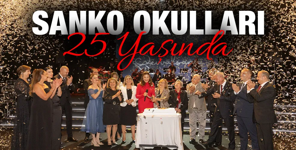 SANKO OKULLARI 25 YAŞINDA