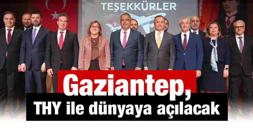 Gaziantep, THY ile dünyaya açılacak