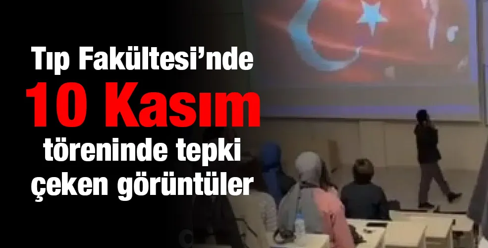 Tıp Fakültesi’nde 10 Kasım töreninde tepki çeken görüntüler