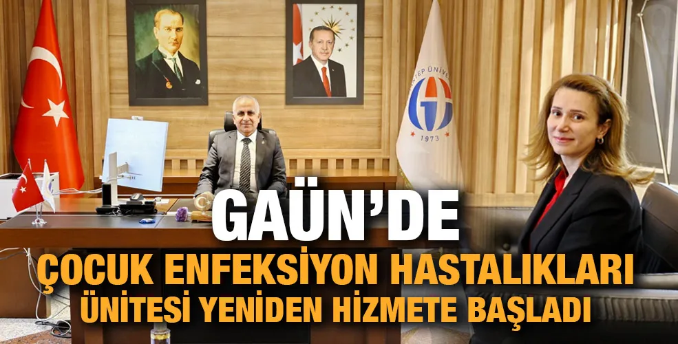 GAÜN’DE ÇOCUK ENFEKSİYON HASTALIKLARI ÜNİTESİ YENİDEN HİZMETE BAŞLADI