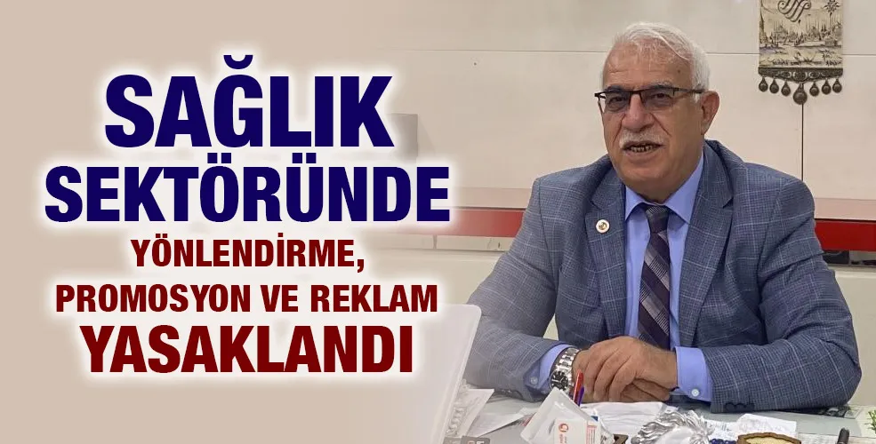 SAĞLIK SEKTÖRÜNDE YÖNLENDİRME,PROMOSYON VE REKLAM YASAKLANDI