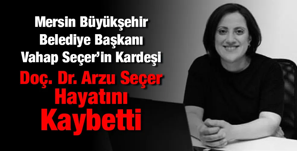 Doç. Dr. Arzu Seçer Hayatını Kaybetti
