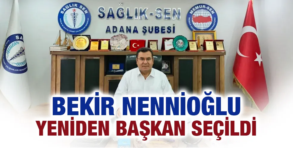 Bekir Nennioğlu yeniden başkan seçildi 