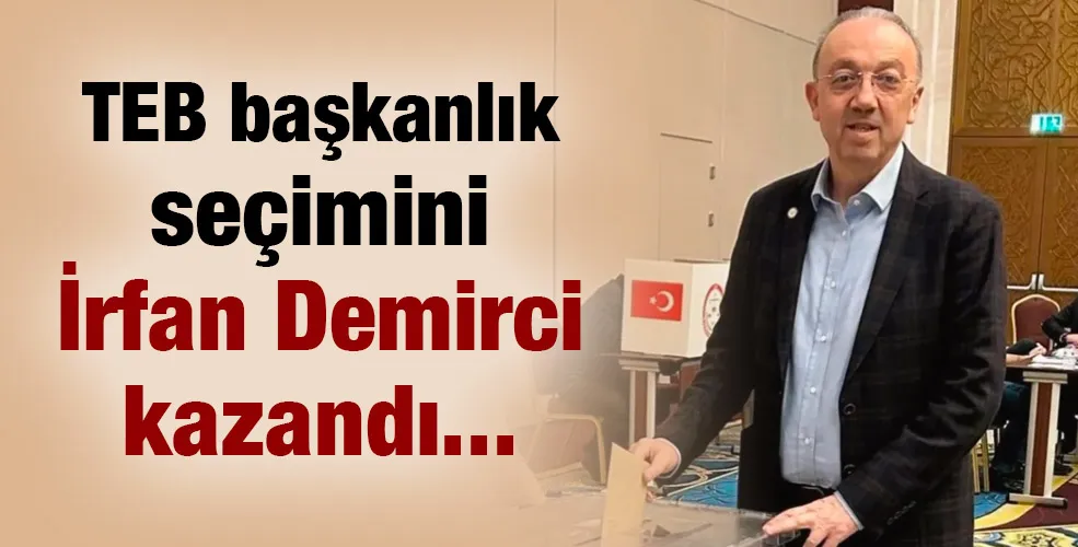 TEB başkanlık seçimini İrfan Demirci kazandı 