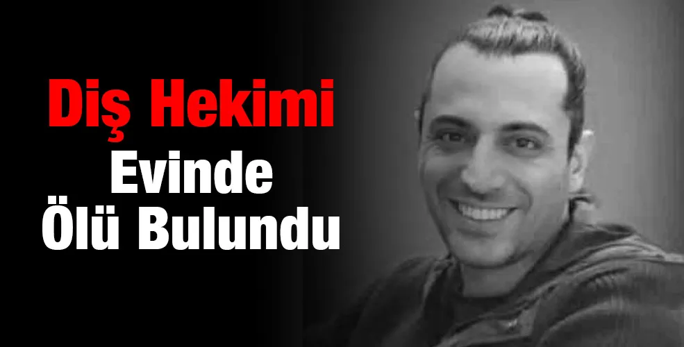 Diş Hekimi Evinde Ölü Bulundu