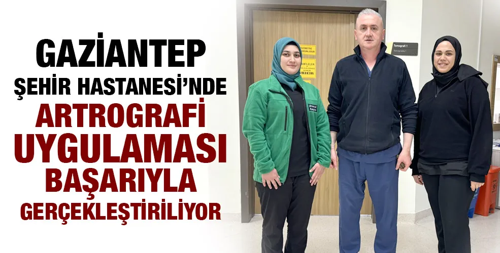 Gaziantep Şehir Hastanesi’nde Artrografi Uygulaması Başarıyla Gerçekleştiriliyor