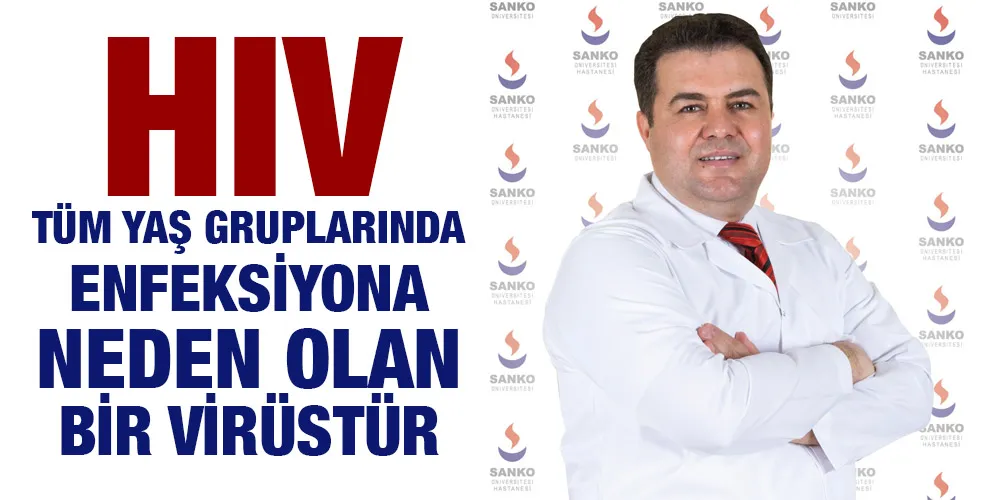 HIV, TÜM YAŞ GRUPLARINDA ENFEKSİYONA NEDEN OLAN BİR VİRÜSTÜR