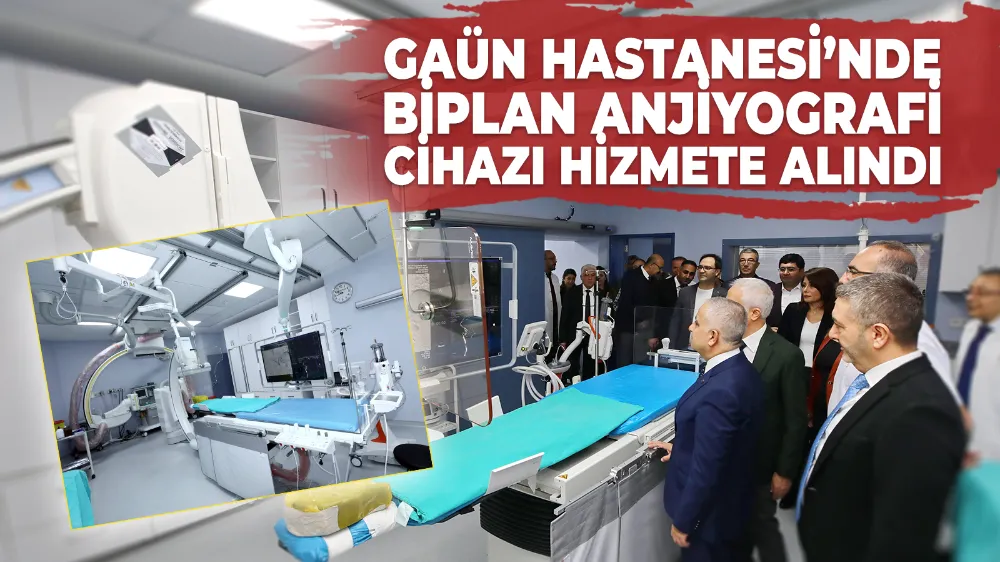 GAÜN’DE BİPLAN ANJİYOGRAFİ CİHAZI 