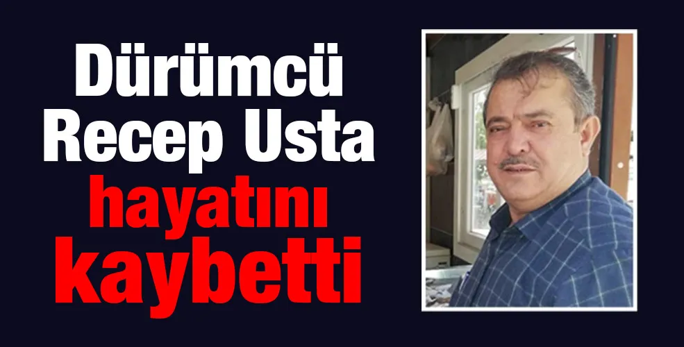 Dürümcü Recep Usta hayatını kaybetti