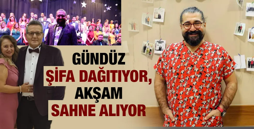 Gündüz şifa dağıtıyor, akşam sahne alıyor