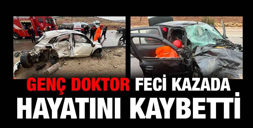 Genç doktor feci kazada hayatını kaybetti