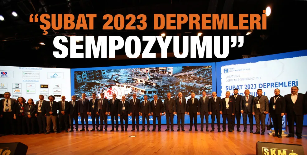 “ŞUBAT 2023 DEPREMLERİ SEMPOZYUMU”