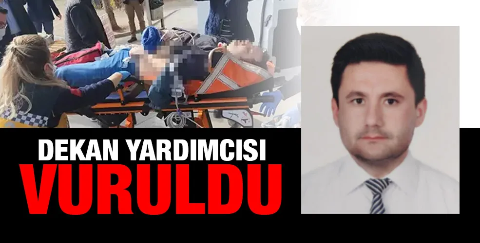 Dekan yardımcısı vuruldu!