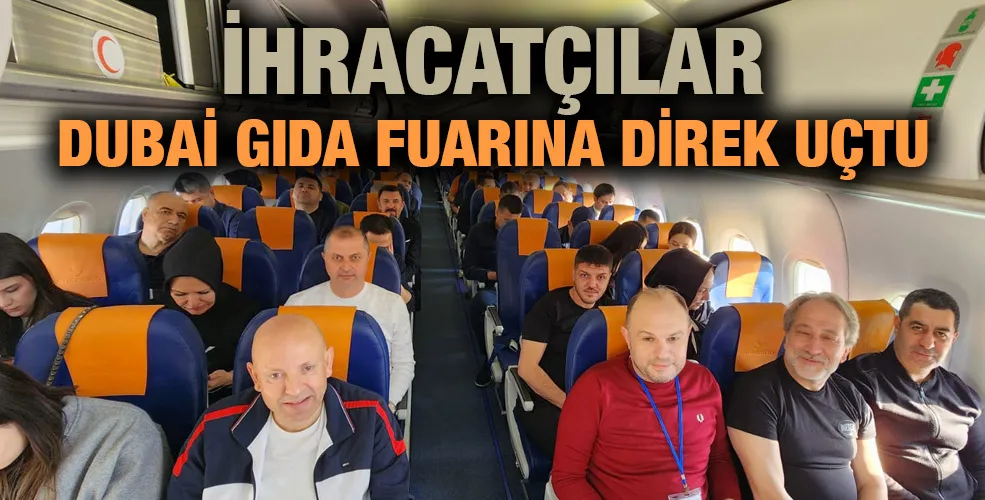 İhracatçılar Dubai Gıda Fuarına Direk Uçtu