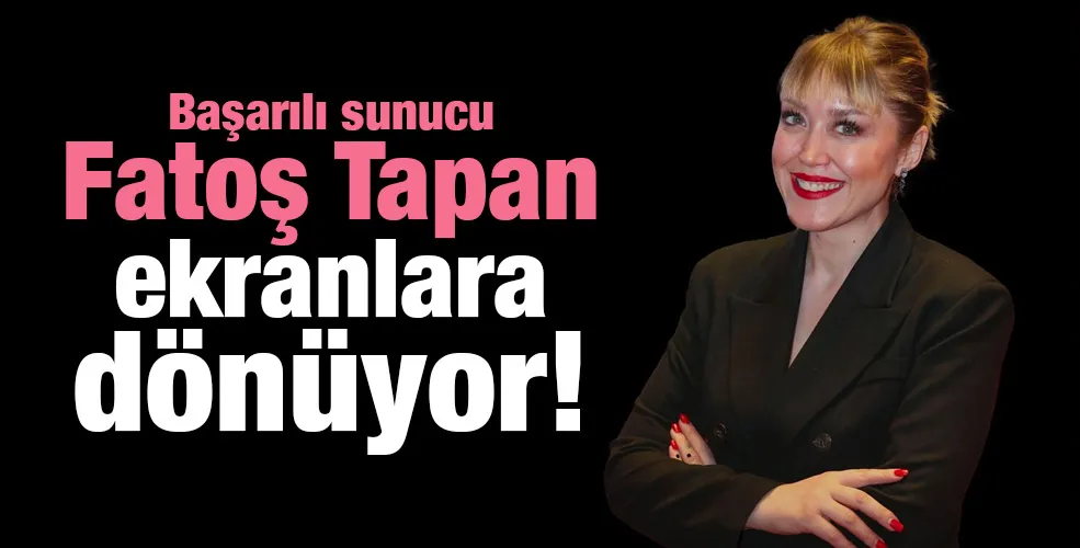 Başarılı sunucu Fatoş Tapan ekranlara  dönüyor!