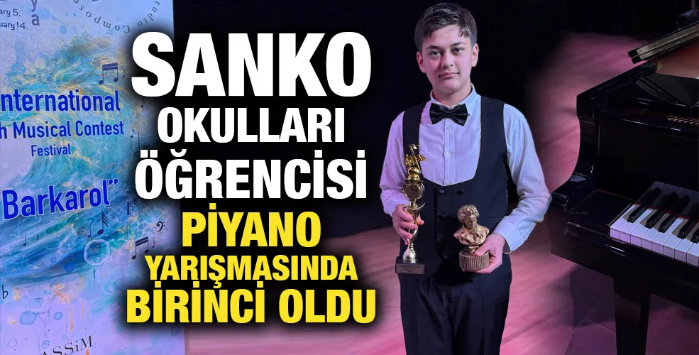 SANKO OKULLARI ÖĞRENCİSİ PİYANO YARIŞMASINDA BİRİNCİ OLDU