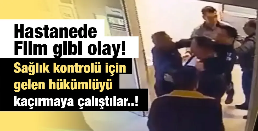 Hastaneye sağlık kontrolü için gelen hükümlüyü kaçırmaya çalıştılar..!