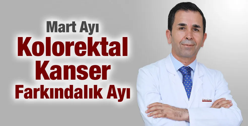 Mart Ayı Kolorektal Kanser Farkındalık Ayı