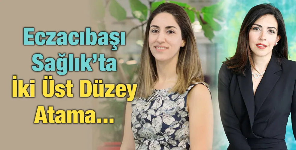 Eczacıbaşı Sağlık’ta İki Üst Düzey Atama