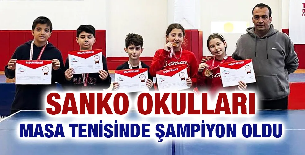 SANKO OKULLARI MASA TENİSİNDE ŞAMPİYON OLDU