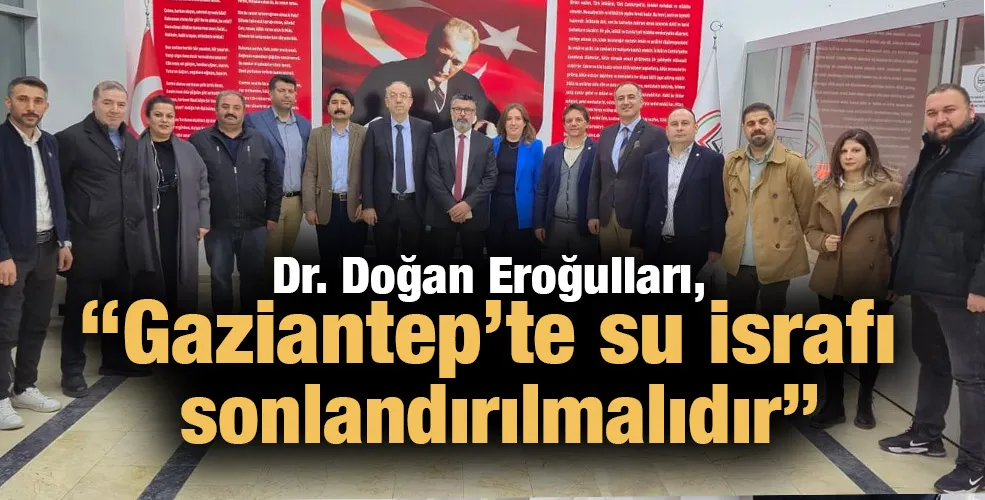 Gaziantep’te su israfı sonlandırılmalıdır!