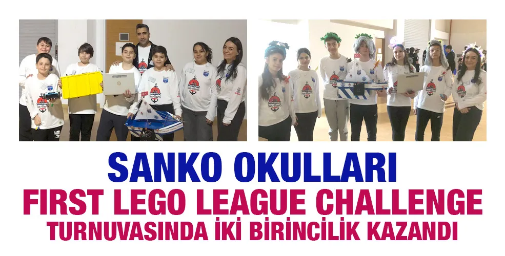 SANKO OKULLARI FIRST LEGO LEAGUE CHALLENGE TURNUVASINDA İKİ BİRİNCİLİK KAZANDI