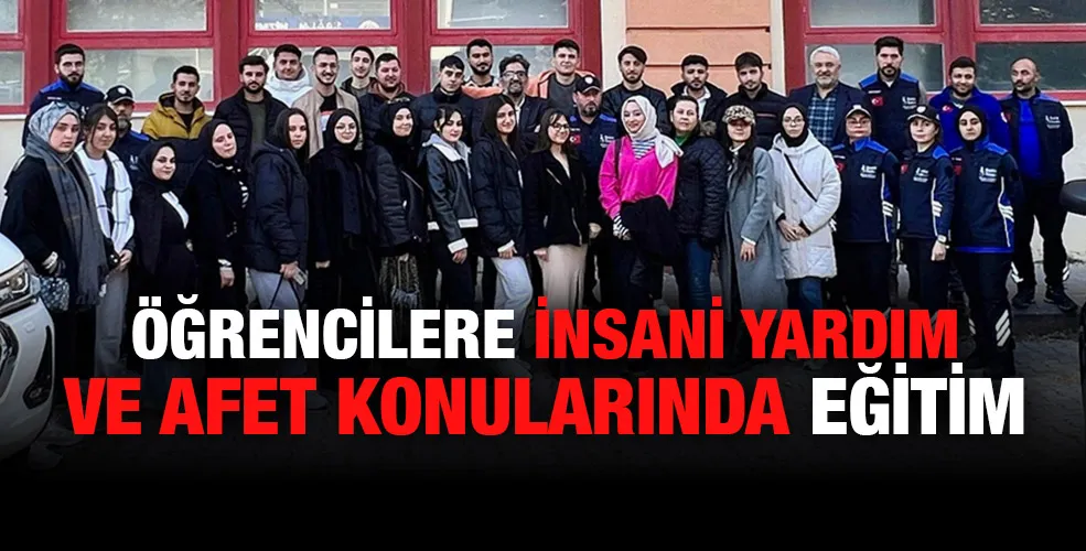 ÖĞRENCİLERE İNSANİ YARDIM VE AFET KONULARINDA EĞİTİM