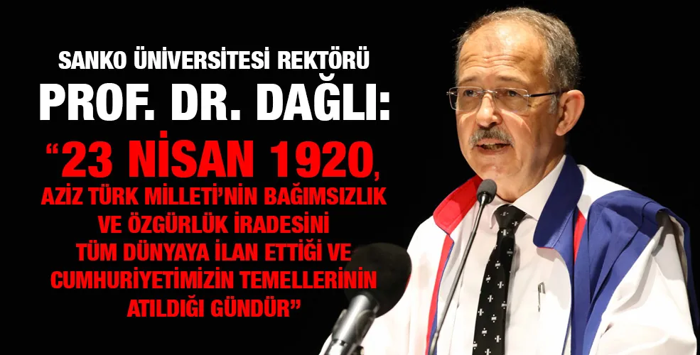 SANKO ÜNİVERSİTESİ REKTÖRÜ PROF. DR. DAĞLI: