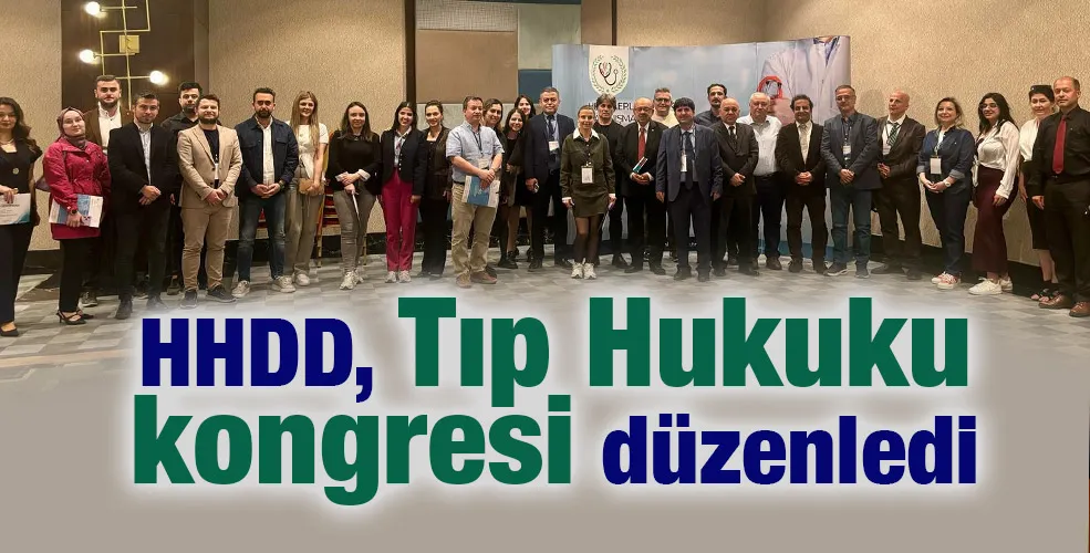 HHDD, Tıp Hukuku kongresi düzenledi.