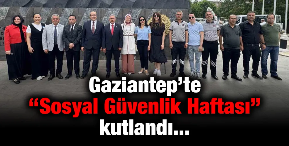 Gaziantep’te ’Sosyal Güvenlik Haftası’ kutlandı