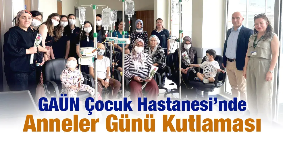 GAÜN Çocuk Hastanesi’nde Anneler Günü Kutlaması