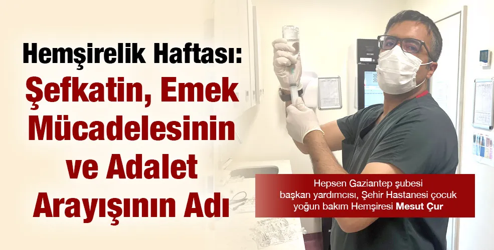 Hemşirelik Haftası: Şefkatin, Emek Mücadelesinin ve Adalet Arayışının Adı