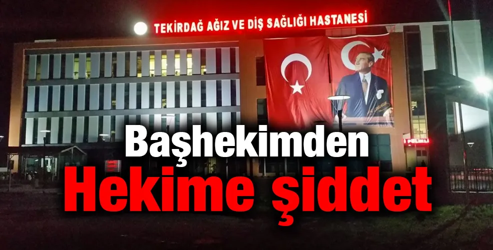 Başhekimden Hekime şiddet 