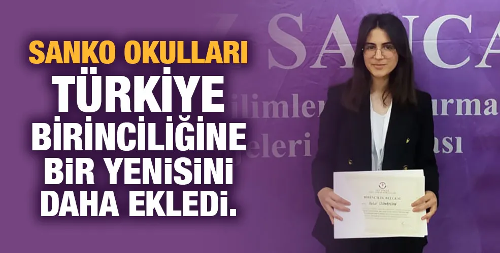 SANKO OKULLARI TÜRKİYE BİRİNCİLİĞİNE BİR YENİSİNİ DAHA EKLEDİ