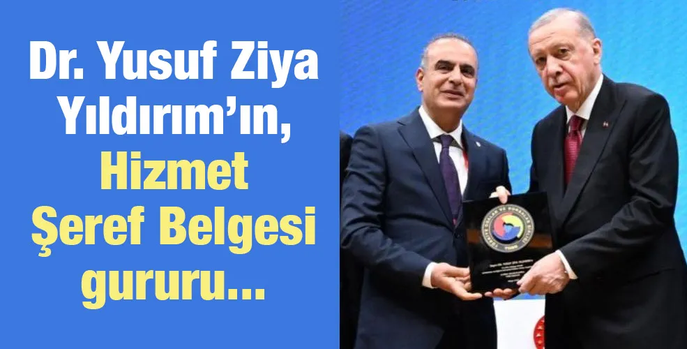 Dr. Yusuf Ziya Yıldırım’ın, Hizmet Şeref Belgesi gururu...