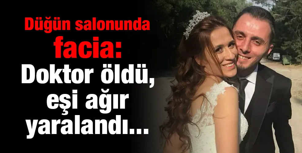 Düğün salonunda facia: Doktor öldü, eşi ağır yaralandı...